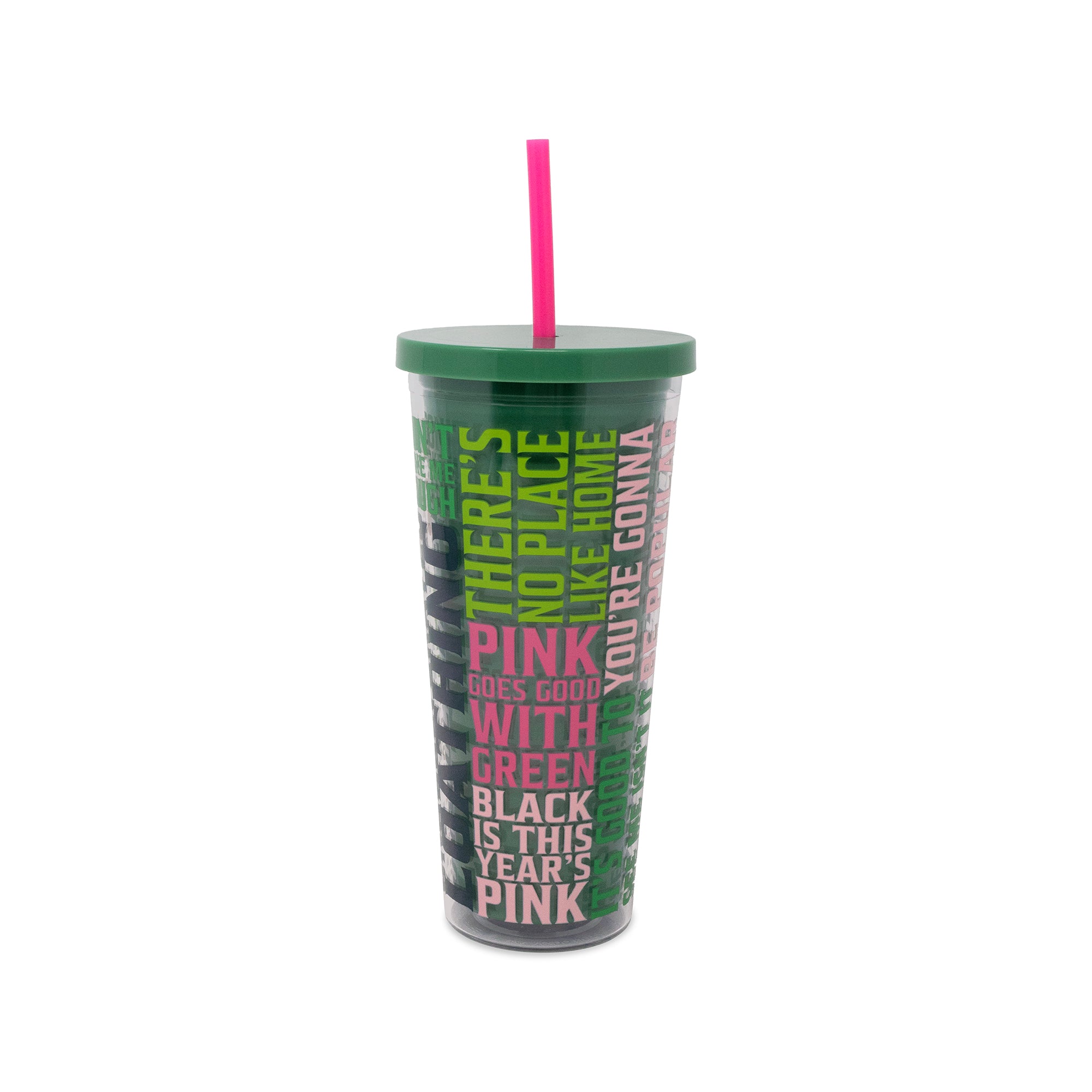 A acrylic travel tumbler with a dark green lid and a bright pink straw, featuring bold text in green, pink, and black on the side.