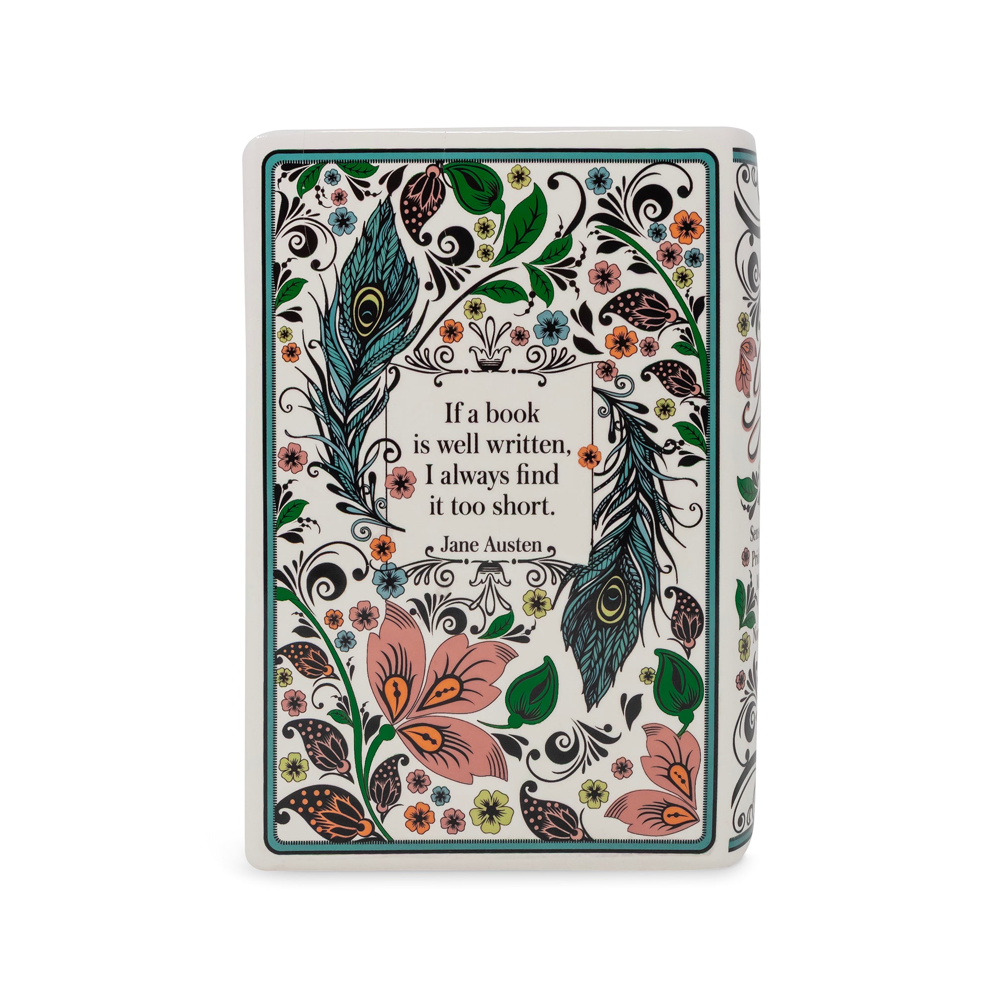 A decorative vase shown upright on a plain white background. The front features an ornate floral and feather illustration in teal, green, pink, brown, and black on a white base, with a central quote that reads, 'If a book is well written, I always find it too short.